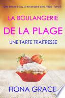 La Boulangerie de la Plage: Une Tarte Traîtresse (Série policière cosy La Boulangerie de la Plage – Tome 5)