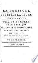 La boussole des speculateurs, contenant un traité complet et méthodique de la science du commerce ...