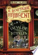 La Boutique Vif-Argent (Tome 1) - Une valise d'étoiles