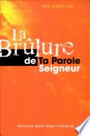 La brûlure de Ta Parole Seigneur