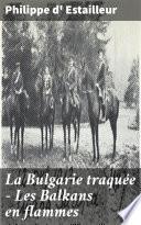 La Bulgarie traquée - Les Balkans en flammes