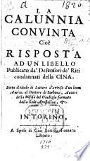 La Calunnia convinta, cioè Risposta ad un libello [by C. G. Ferrero] publicato da' defensori de' riti condannati della Cina. Sotto il titolo di Lettere d'avviso d'un buon amico, al dottore di Sorbona [J. H. Serry], autore della Difesa del giudizio formato dalla Sede Apostolica, &c. [By J. H. Serry.]