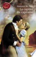 La captive du capitaine (Harlequin Les Historiques)