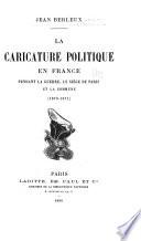 La caricature politique en France pendant la guerre, le siège de Paris et la Commune (1870-1871)