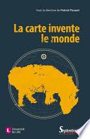 La carte invente le monde