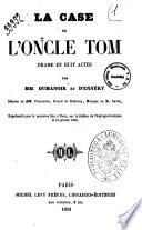 La case de l'oncle Tom drame en huit actes par MM. Dumanoir et D'ennery