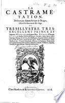 La castramétation descrite selon l'ordonnance et vsage de tres-illustre, tres-excellent prince et seigneur Maurice, par la grace Dieu prince dÓrange, ...