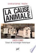 La cause animale. Essai de sociologie historique (1820-1980)