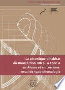 La céramique d’habitat du Bronze final IIIb à La Tène A en Alsace et en Lorraine : essai de typo-chronologie
