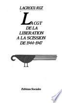La CGT de la libération à la scission de 1944-1947