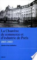 La Chambre de commerce et d'industrie de Paris (1803-2003)