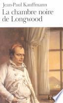 La Chambre noire de Longwood