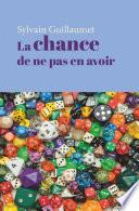 La chance de ne pas en avoir