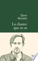 La chance que tu as