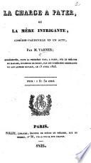 La Charge à Payer, ou la Mère Intrigante, comédie-vaudeville en un acte, etc