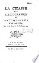 La chasse aux bibliographes et antiquaires mal-advisés... par un des élèves que l'abbé Rive a laissés dans Paris... [Par l'abbé Jean Joseph Rive]