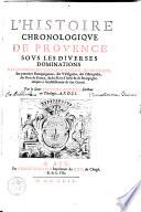 La chorographie ou description de Prouence et l'histoire chronologique du mesme pays. Tome premier (-second). Par le sieur Honoré Bouché ..