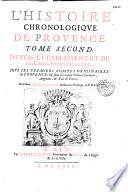 La Chorographie ou Description de Provence, et l'histoire Chronologique du mesme pays. Tome premier [-second]. Par le Sieur Honoré Bouche...