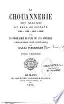 La chouannerie du Maine et pays adjacents 1793, 1799, 1815, 1822 avec la biographie de plus de 120 officiers...