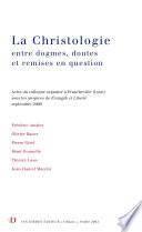 La christologie entre dogmes, doutes et remises en question