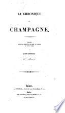 La Chronique de Champagne, publ. sous la direction de H. Fleury et L. Paris