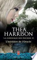 La chronique des Anciens (Tome 4) - L'héritière de l'Oracle