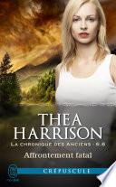 La chronique des Anciens (Tome 6.6) - Affrontement fatal