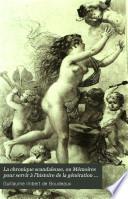 La chronique scandaleuse, ou Mémoires pour servir à l'histoire de la génération présente [by G. Imbert de Boudeaux]. publ. par O. Uzanne