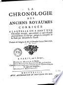 La Chronologie des Anciens Royaumes corrigée. À laquelle on a joint une Chronique abrégée, qui contient ce qui s'est passé anciennement en Europe, jusqu'à la conquête de la Perse par Alexandre le Grand. Traduite de l'Anglois [by F. Granet, assisted by-Marthan].