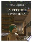 La Cité des Hybrides