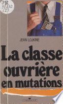 La classe ouvrière en mutations