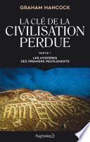 La clé de la civilisation perdue (Partie 1) - Les mystères des premiers peuplements)