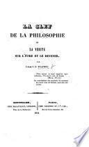 La Clef de la Philosophie; ou, la vérité sur l'être et le Devenir