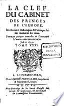 La clef du cabinet des princes de l'Europe ou recueil historique et politique sur les matières du temps