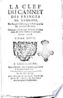 La clef du cabinet des princes de l'Europe ou recueil historique et politique sur les matières du tems