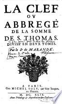 La clef ou abbrégé de la somme de S. Thomas d'Aquin. Divisé en deux tomes. Par le Sr de Marandé