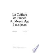 La Coiffure en France du Moyen âge à nos jours
