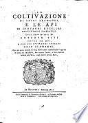 La Coltivazione di L. Alamanni, e le Api di Giovanni Rucellai ... Colle annotazioni di Ruberto Titi sopra le Api, e con gli epigrammi toscani dell' Alamanni. Con una dotta lettera del Sig. Giovanni Checozzi Vicentino in difesa del Trissino, due copiose tavole, e varie notizie intorno alla vita, e agli scritti de' due poeti