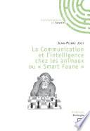 La Communication et l'intelligence chez les animaux ou «Smart Faune»