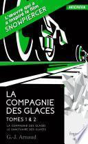 La Compagnie des glaces - tome 1 La Compagnie des glaces - tome 2 Le Sanctuaire des glaces