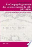 La Compagnie genevoise des colonies suisses de Sétif
