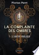 La complainte des Ombres – tome 1 : Le maître horloger