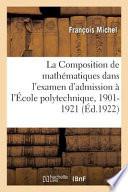 La Composition de Mathématiques Dans l'Examen d'Admission À l'École Polytechnique, 1901-1921