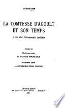 La comtesse d'Agoult et son tempes: La seconde république, 1848-1852. La république sous l'Empire, 1852-1870