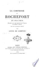 La comtesse de Rochefort et ses amis études sur les moeurs en France au 18e siècle par Louis de Loménie