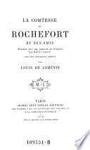 La comtesse de Rochefort et ses amis. Etudes sur les moeurs en France au XVIII. siecle