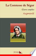 La Comtesse de Ségur : Oeuvres complètes et annexes (annotées, illustrées)