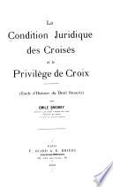 La condition juridique des croisés et le privilège de croix (étude d'histoire du droit français)