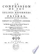 La confession de foy des Eglises Reformées des Païs-Bas, représentée en deux colomnes, l'une portant la confession ancienne: et l'autre la revision qui en été faite au Synode National de Dordrecht, l'an 1619: