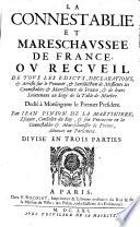 La Connestablie et Mareschavssee de France, ou recueil de tous les edicts ... sur le pouvoir et jurisdictioni de ... Connestables et Mareschaux de France (etc.)